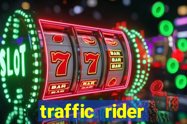 traffic rider dinheiro infinito